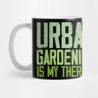 urban gardening is my therapy Mug